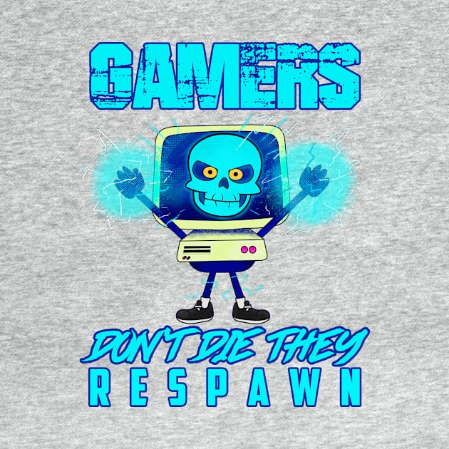 Gamers don't die they respawn by Imaginar.drawing